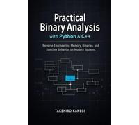 Practical Binary Analysis with Python & C++: Reverse Engineering Memory, Binaries, and Runtime Behavior on Modern Systems