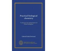Practical biological chemistry: "Guide pour les manipulations de chimie biologique,"