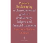 Practical Bookkeeping: A classroom-tested guide to double-entry, ledgers, and financial statements