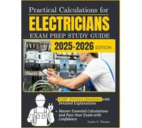 Practical Calculations for Electricians 2025-2026 EXAM PREP STUDY GUIDE: Master Essential Calculations and Pass Your Exam with Confidence 1200+ Practice Questions with Detailed Explanations