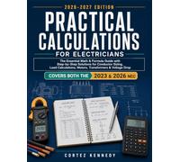 PRACTICAL CALCULATIONS FOR ELECTRICIANS: The Essential Math & Formula Guide with Step-by-Step Solutions for Conductor Sizing, Load Calculations, Motors, Transformers & Voltage Drop