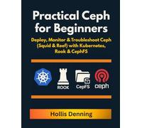 Practical Ceph for Beginners: Deploy, Monitor & Troubleshoot Ceph (Squid & Reef) with Kubernetes, Rook & CephFS