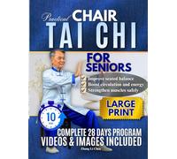 PRACTICAL CHAIR TAI CHI FOR SENIORS: The Gentle Seated Practice Helping Seniors Move Better, Feel Calmer, and Stay Independent (PRACTICAL TAI CHI BLUEPRINT SERIES)