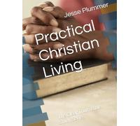 Practical Christian Living: The Clear Truth Bible Study Series