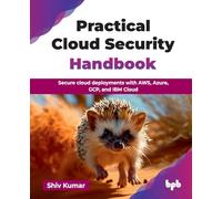 Practical Cloud Security Handbook: Secure cloud deployments with AWS, Azure, GCP, and IBM Cloud (English Edition)