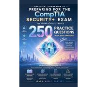 Practical Companion to PREPARING FOR THE CompTIA SECURITY+ EXAM: 250 PRACTICE QUESTIONS with EXPLANATIONS and GAMES