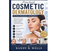 Practical Cosmetic Dermatology For Nurse Practitioners and Beginners: Step-by-Step Guide to Aesthetic Procedures, Injection Techniques, and Non-Surgical Treatments for Safe and Confident Practice