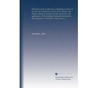 Practical course in adjusting, comprising a review of the laws governing the motion of the balance and balance spring in watches and chronometers, and ... correction of variations of rate arising...
