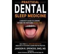 Practical Dental Sleep Medicine: A Dentist's Guide to Looking Beyond the Teeth and Saving Lives