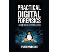 Practical Digital Forensics: Linux & macOS Investigations (Practical Digital Forensics: Real-World Case Studies and Tools)