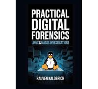 Practical Digital Forensics: Linux & macOS Investigations (Practical Digital Forensics: Real-World Case Studies and Tools)