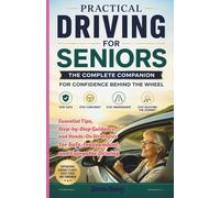 Practical Driving for Seniors The Complete Companion for Confidence Behind the Wheel: Essential Tips, Step-by-Step Guidance, and Hands-On Strategies ... Legends: The Cars That Conquered the Track)