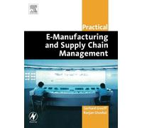 Practical E-Manufacturing and Supply Chain Management (Practical Professional Books from Elsevier)