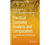 Practical Economic Analysis and Computation: A Festschrift in Honor of Professor Kirit Parikh (India Studies in Business and Economics)