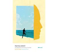 Practical Empathy: For Collaboration and Creativity in Your Work