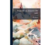 Practical Essays On Art