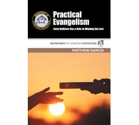 Practical Evangelism: Every Believer Has a Role in Winning the Lost SECRETARIAT OF CHRISTIAN EDUCATION