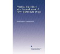 Practical experience with the work week of forty-eight hours or less