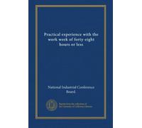 Practical experience with the work week of forty-eight hours or less (no.32)