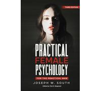 Practical Female Psychology: For The Practical Man (Practical Female Psychology Collection)