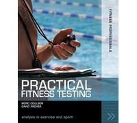 Practical Fitness Testing: Analysis in Exercise and Sport (Fitness Professionals)