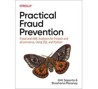 Practical Fraud Prevention: Fraud and AML Analytics for Fintech and Ecommerce, Using SQL and Python