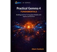 Practical Gemma 4 Fundamentals: Building and Fine-Tuning Open Models with Python and Pytorch