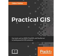 Practical GIS: Learn novice to advanced topics such as QGIS, Spatial data analysis, and more