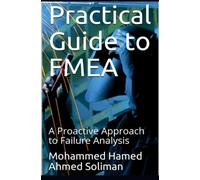 Practical Guide to FMEA: A Proactive Approach to Failure Analysis