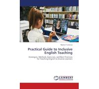 Practical Guide to Inclusive English Teaching: Strategies, Methods, Exercises, and Best Practicesfor Teaching English to Diverse Learners