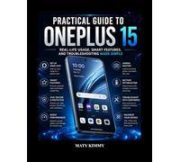Practical Guide to OnePlus 15: Real-Life Usage, Smart Features, and Troubleshooting Made Simple