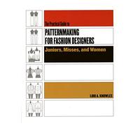 Practical Guide to Patternmaking for Fashion Designers: Juniors, Misses and Women