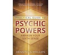 Practical Guide to Psychic Powers: Awaken Your Sixth Sense: 1