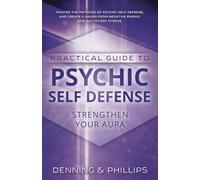 Practical Guide to Psychic Self-Defense: Strengthen Your Aura: 5