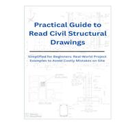 Practical Guide to Read Civil & Structural Drawings: Simplified for Beginners