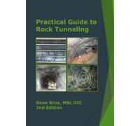 Practical Guide to Rock Tunneling: 2nd Edition