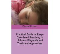 Practical Guide to Sleep-Disordered Breathing in children: Diagnosis and Treatment Approaches