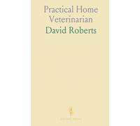Practical Home Veterinarian: Care and Treatment of Cattle, Horses, Swine, Sheep and Poultry; Diseases, Causes and Symptoms