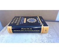 Practical Homicide Investigation: Tactics, Procedures, and Forensic Techniques, Fifth Edition (Practical Aspects of Criminal and Forensic Investigations)