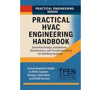 Practical HVAC Engineering Handbook: Essential Design, Installation, Maintenance, and Troubleshooting for Building Systems