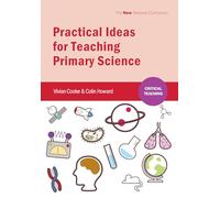 Practical Ideas for Teaching Primary Science (Critical Teaching)