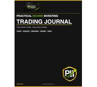 Practical Income Investing Trading Journal: Track Every Trade. Grow Every Dollar. - Covered Calls, Cash-Secured Puts, Credit Spreads, Buy-Writes & Stock Portfolio Log