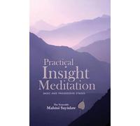 Practical Insight Meditation: Basic and Progressive Stages