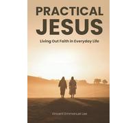 Practical Jesus: Living Out Faith in Everyday Life