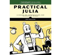 Practical Julia: A Hands-On Introduction for Scientific Minds