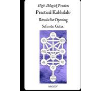 Practical Kabbalah: Rituals for Opening Sefirotic Gates: A Step-by-Step Guide to Unlocking the Tree of Life for Wisdom, Blessing, Wealth, Healing, and Inner Repair.