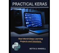 Practical Keras:: Real-World Deep Learning Projects and Solutions