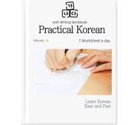 Practical Korean with Writing Workbook: 1 Worksheet a day, Learn Korean Easy and Fast