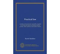Practical law: a treatise on business law especially compiled for schools that teach accounting, business practise, office methods, and kindred subjects
