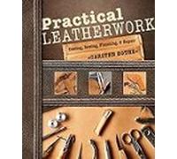 Practical Leatherwork: Cutting Sewing Finishing & Repair